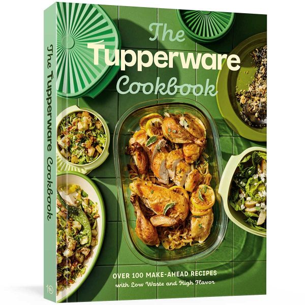 Tupperware The Tupperware Cookbook: 100+ Make-Ahead Recipes with Low Waste and High Flavor